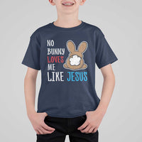 Christian Easter T Shirt For Kid Easter No Bunny Loves Me Like Jesus