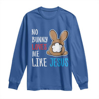 Christian Easter Long Sleeve Shirt Easter No Bunny Loves Me Like Jesus