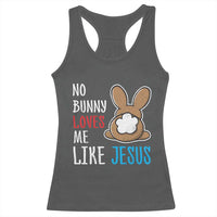 Christian Easter Racerback Tank Top Easter No Bunny Loves Me Like Jesus
