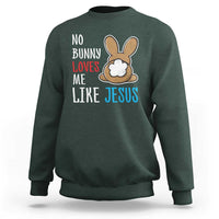 Christian Easter Sweatshirt Easter No Bunny Loves Me Like Jesus