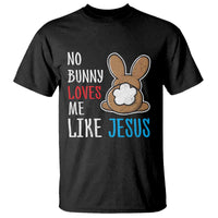 Christian Easter T Shirt Easter No Bunny Loves Me Like Jesus