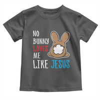 Christian Easter Toddler T Shirt Easter No Bunny Loves Me Like Jesus