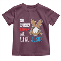 Christian Easter Toddler T Shirt Easter No Bunny Loves Me Like Jesus