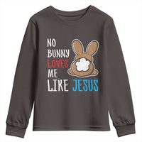 Christian Easter Youth Sweatshirt Easter No Bunny Loves Me Like Jesus