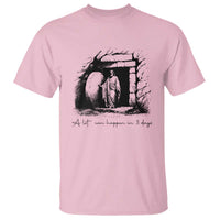 Easter Religious A Lot Can Happen In 3 Days T Shirt