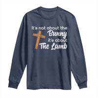 Easter Religious Long Sleeve Shirt It's Not About The Bunny It's About The Lamb