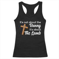 Easter Religious Racerback Tank Top It's Not About The Bunny It's About The Lamb