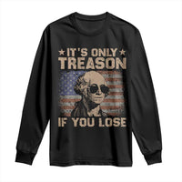 George Washington 4th Of July Long Sleeve Shirt Its Only Treason If You Lose Retro American Flag - Wonder Print Shop