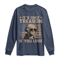 George Washington 4th Of July Long Sleeve Shirt Its Only Treason If You Lose Retro American Flag - Wonder Print Shop