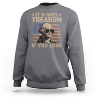 George Washington 4th Of July Sweatshirt Its Only Treason If You Lose Retro American Flag - Wonder Print Shop
