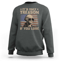 George Washington 4th Of July Sweatshirt Its Only Treason If You Lose Retro American Flag - Wonder Print Shop