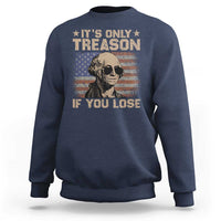 George Washington 4th Of July Sweatshirt Its Only Treason If You Lose Retro American Flag - Wonder Print Shop