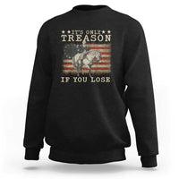 George Washington It's Only Treason If You Lose 4th Of July Sweatshirt Vintage Retro - Wonder Print Shop