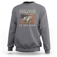 George Washington It's Only Treason If You Lose 4th Of July Sweatshirt Vintage Retro - Wonder Print Shop