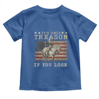 George Washington It's Only Treason If You Lose 4th Of July Toddler T Shirt Vintage Retro - Wonder Print Shop