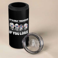 It's Only Treason If You Lose 4 in 1 Can Cooler Tumbler Founding Fathers 4th Of July - Wonder Print Shop
