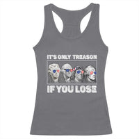 It's Only Treason If You Lose Racerback Tank Top Founding Fathers 4th Of July - Wonder Print Shop