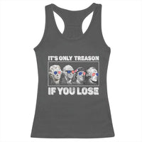 It's Only Treason If You Lose Racerback Tank Top Founding Fathers 4th Of July - Wonder Print Shop