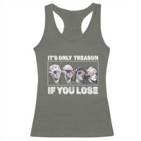 It's Only Treason If You Lose Racerback Tank Top Founding Fathers 4th Of July - Wonder Print Shop