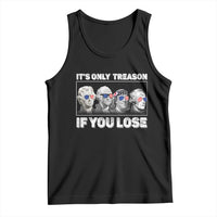 It's Only Treason If You Lose Tank Top Founding Fathers 4th Of July - Wonder Print Shop