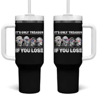 It's Only Treason If You Lose Tumbler With Handle Founding Fathers 4th Of July - Wonder Print Shop