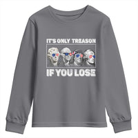 It's Only Treason If You Lose Youth Sweatshirt Founding Fathers 4th Of July - Wonder Print Shop