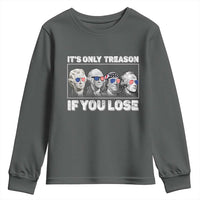 It's Only Treason If You Lose Youth Sweatshirt Founding Fathers 4th Of July - Wonder Print Shop