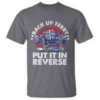 Back It Up Terry Put It In Reverse T Shirt Funny 4th Of July - Wonder Print Shop
