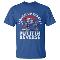 Back It Up Terry Put It In Reverse T Shirt Funny 4th Of July - Wonder Print Shop