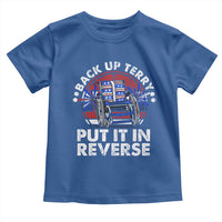 Back It Up Terry Put It In Reverse Toddler T Shirt Funny 4th Of July - Wonder Print Shop