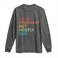 We're Pregnant But Mostly Her Long Sleeve Shirt Funny Pregnancy Announcement Expecting Mom Dad