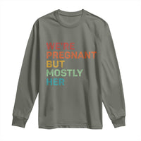 We're Pregnant But Mostly Her Long Sleeve Shirt Funny Pregnancy Announcement Expecting Mom Dad