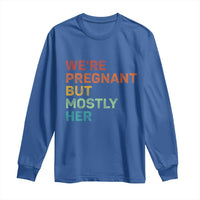 We're Pregnant But Mostly Her Long Sleeve Shirt Funny Pregnancy Announcement Expecting Mom Dad
