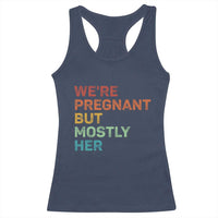 We're Pregnant But Mostly Her Racerback Tank Top Funny Pregnancy Announcement Expecting Mom Dad