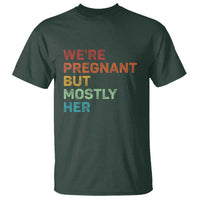 We're Pregnant But Mostly Her T Shirt Funny Pregnancy Announcement Expecting Mom Dad