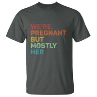 We're Pregnant But Mostly Her T Shirt Funny Pregnancy Announcement Expecting Mom Dad