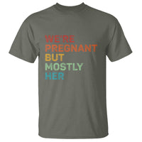 We're Pregnant But Mostly Her T Shirt Funny Pregnancy Announcement Expecting Mom Dad