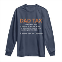 Dad Tax Long Sleeve Shirt Funny Fathers Day