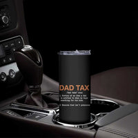 Dad Tax Skinny Tumbler Funny Fathers Day