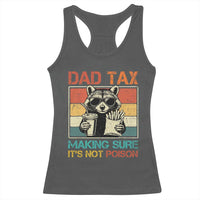 Dad Tax Raccoon Racerback Tank Top Making Sure It's Not Poison Funny Father's Day