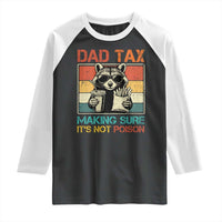 Dad Tax Raccoon Raglan Shirt Making Sure It's Not Poison Funny Father's Day