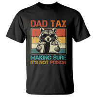 Dad Tax Raccoon T Shirt Making Sure It's Not Poison Funny Father's Day