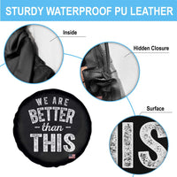 We Are Better Than This Spare Tire Cover Funny Subtle Resist - Wonder Print Shop