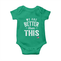 We Are Better Than This Baby Onesie Funny Subtle Resist - Wonder Print Shop