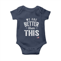 We Are Better Than This Baby Onesie Funny Subtle Resist - Wonder Print Shop