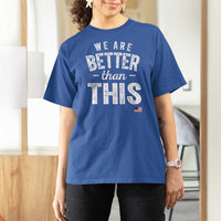 We Are Better Than This T Shirt For Women Funny Subtle Resist - Wonder Print Shop