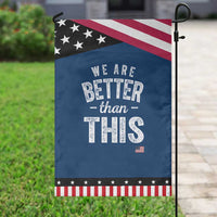 We Are Better Than This Garden Flag Funny Subtle Resist