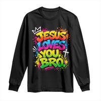 Jesus Loves You Bro Christian Believer Faith Long Sleeve Shirt Dripping Graffiti Rap God Religious Graphic