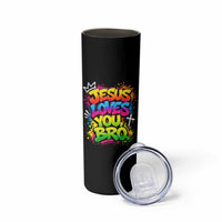 Jesus Loves You Bro Christian Believer Faith Skinny Tumbler Dripping Graffiti Rap God Religious Graphic