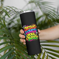 Jesus Loves You Bro Christian Believer Faith Skinny Tumbler Dripping Graffiti Rap God Religious Graphic